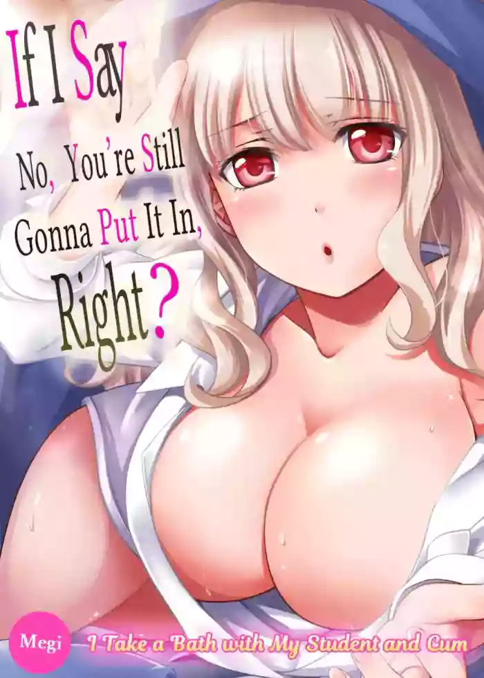 [Megi] Damette Itte mo Sounyuu reru ndesho?~ Seito to Ofuro de Majiiki Doukyo 1 | If I Say No, You're Still Gonna Put It In, Right? - I Take a Bath with My Student and Cum 1 [English] cover